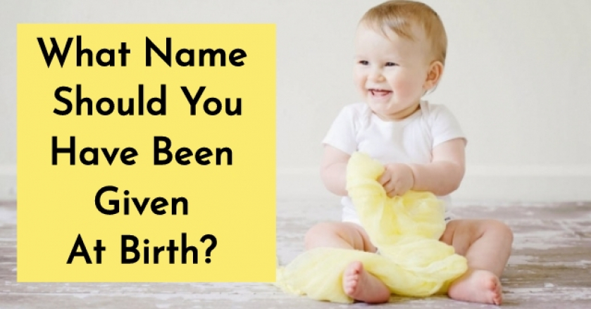 What Name Should You Have Been Given At Birth GetFunWith