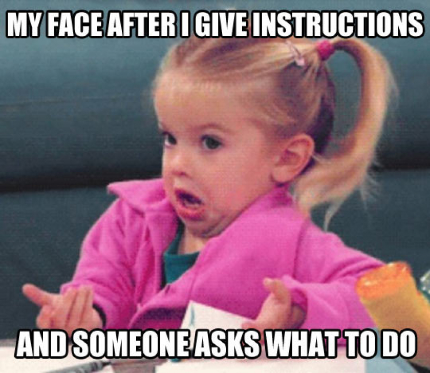 After I Take The Time To Give Instructions