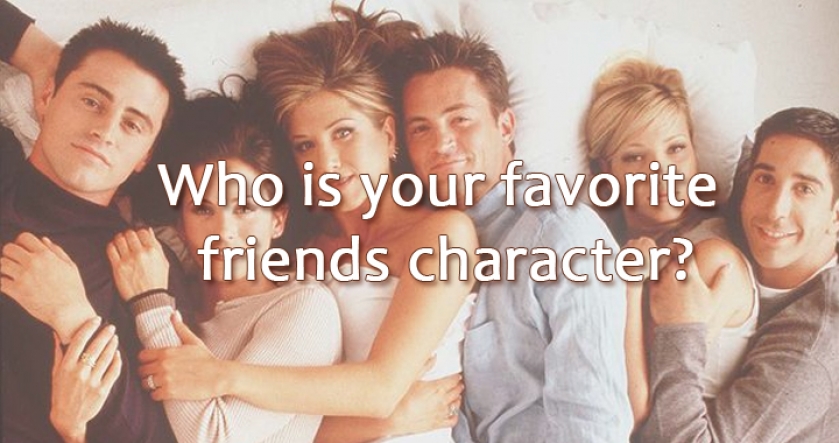 Who is your favorite friends character?