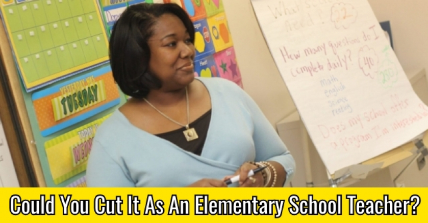 Could You Cut It As An Elementary School Teacher?