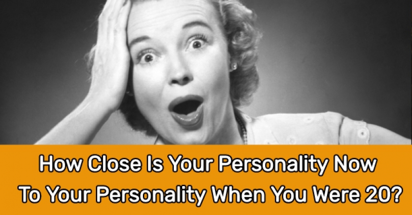 How Close Is Your Personality Now To Your Personality When You Were 20?