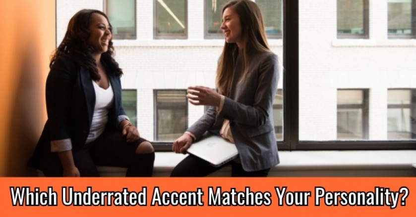 Which Underrated Accent Matches Your Personality?
