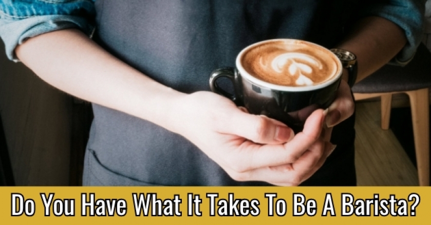 Do You Have What It Takes To Be A Barista?