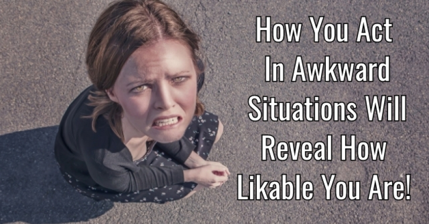 How You Act In Awkward Situations Will Reveal How Likable You Are!