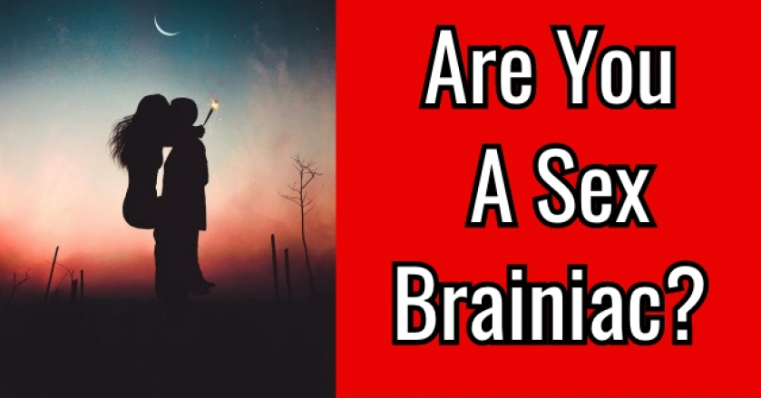 Are You A Sex Brainiac?