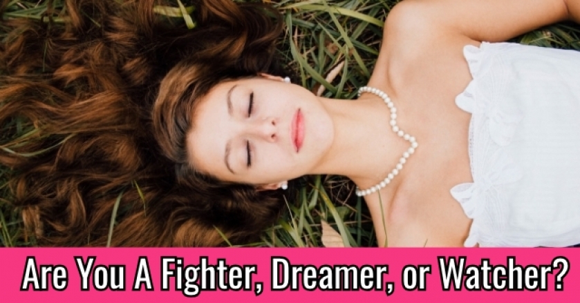 Are You A Fighter, Dreamer, or Watcher?