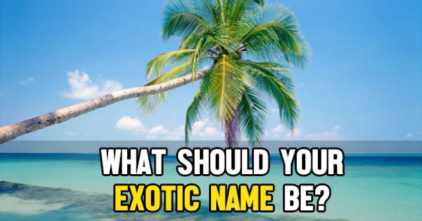 What Should Your Exotic Name Be?