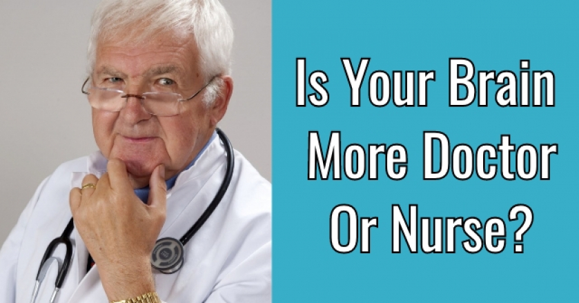 Is Your Brain More Doctor Or Nurse?