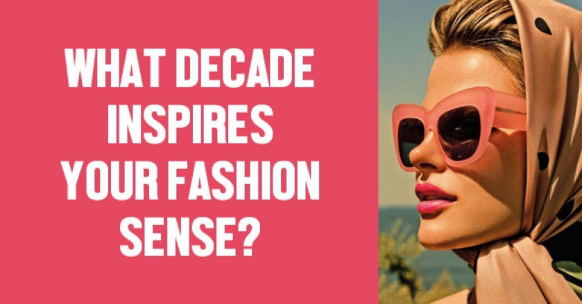 What Decade Inspires Your Fashion Sense?