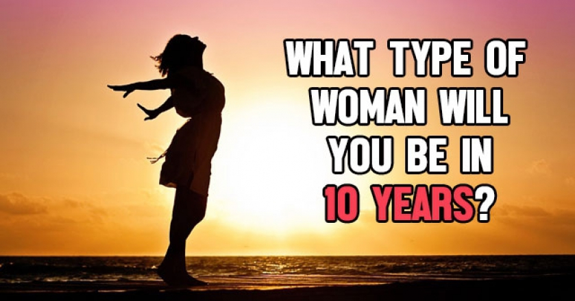 What Type Of Woman Will You Be In 10 Years?