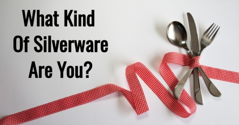 What Kind Of Silverware Are You?