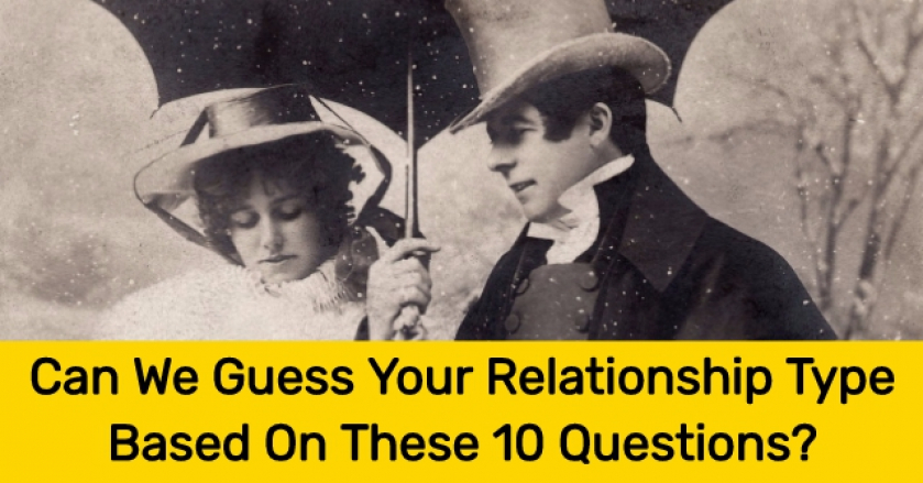 Can We Guess Your Relationship Type Based On These 10 Questions?