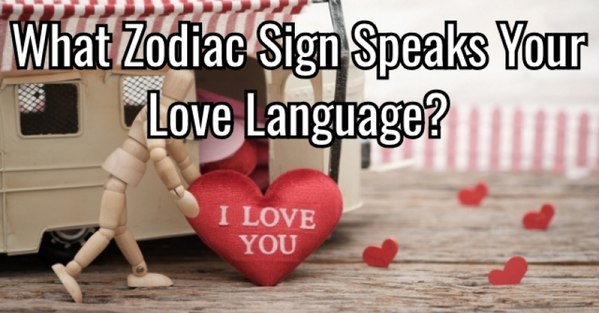 What Zodiac Sign Speaks Your Love Language?