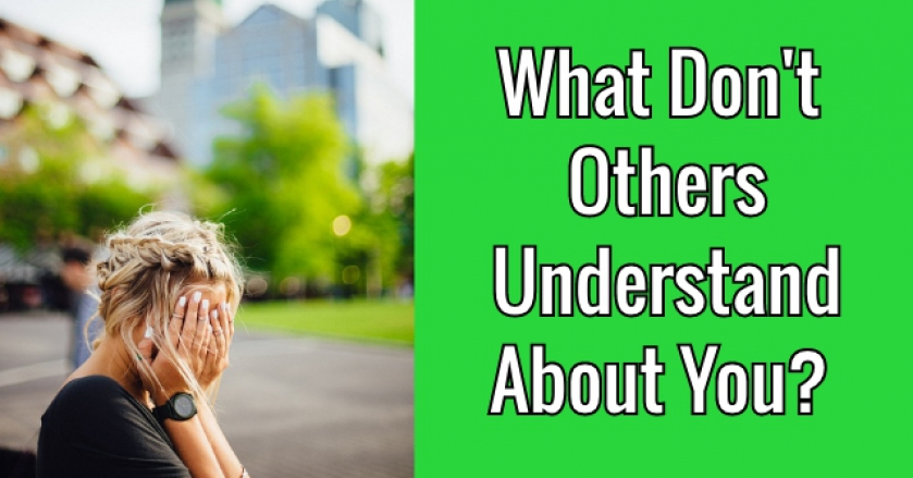 What Don’t Others Understand About You?