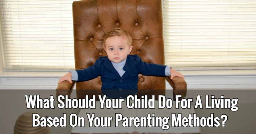 What Should Your Child Do For A Living Based On Your Parenting Methods?