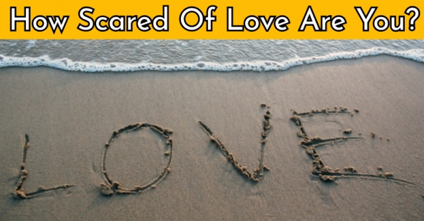 How Scared Of Love Are You?