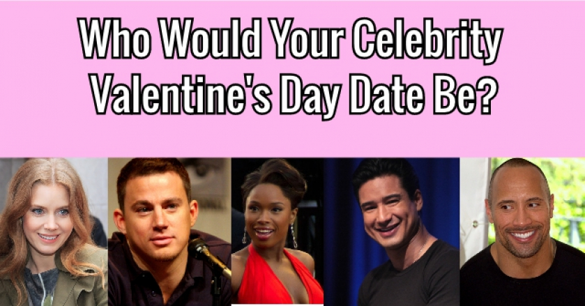 Who Would Your Celebrity Valentine’s Day Date Be?