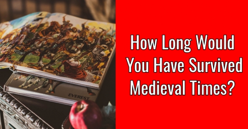 How Long Would You Have Survived Medieval Times?