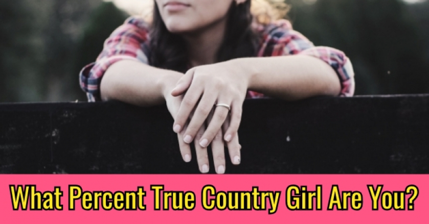 What Percent True Country Girl Are You?