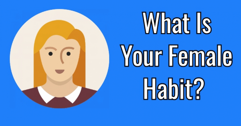 What Is Your Female Habit?