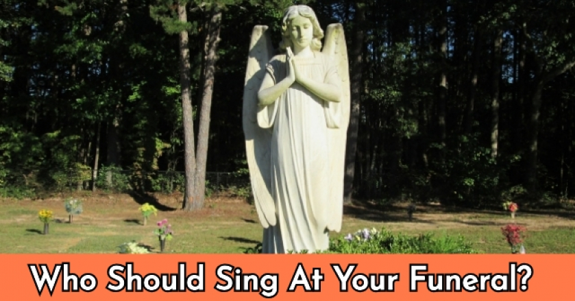 Who Should Sing At Your Funeral?