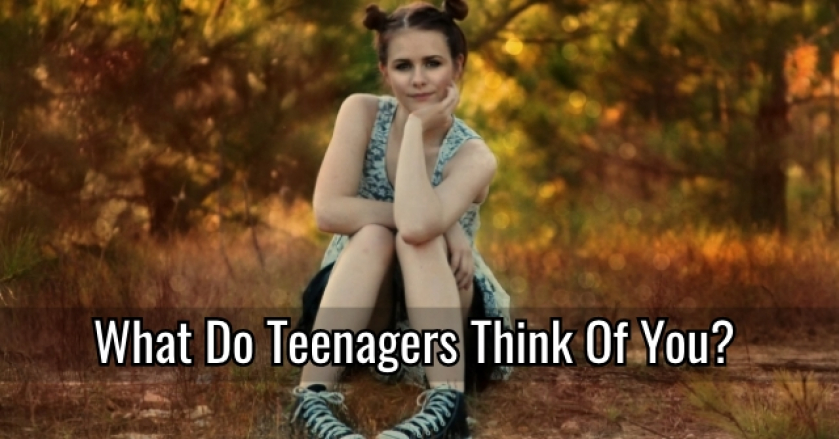 What Do Teenagers Think Of You?