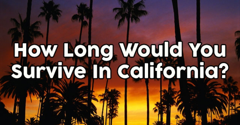 How Long Would You Survive In California?