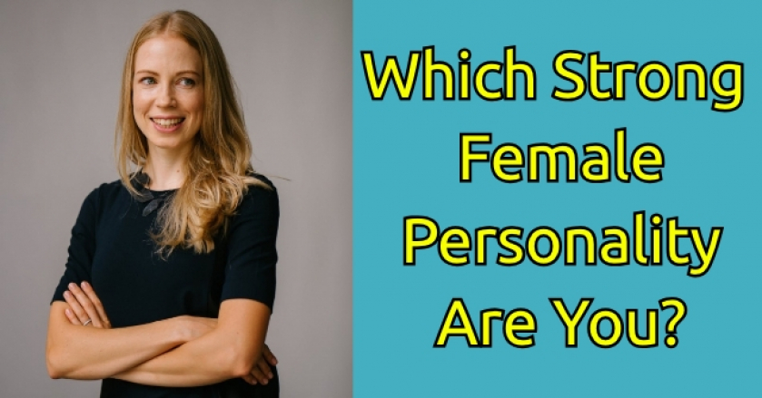 Which Strong Female Personality Are You?