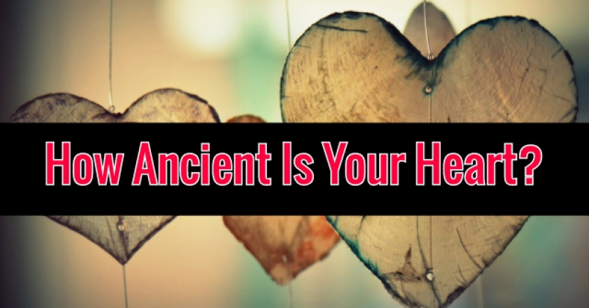 How Ancient Is Your Heart?