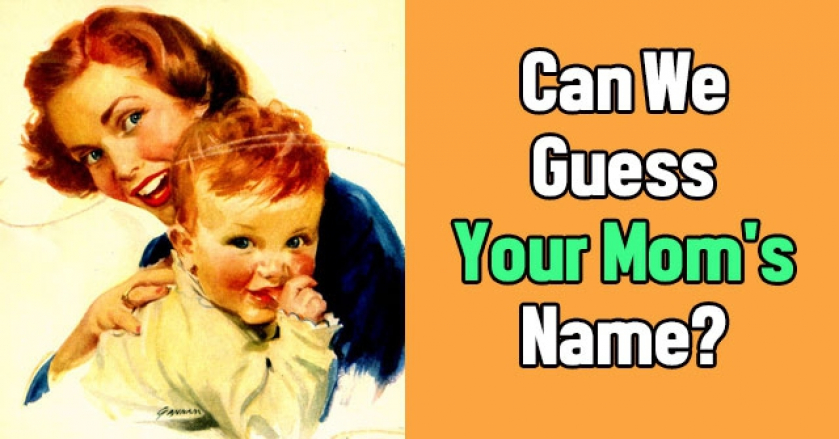 Can We Guess Your Mom’s Name?