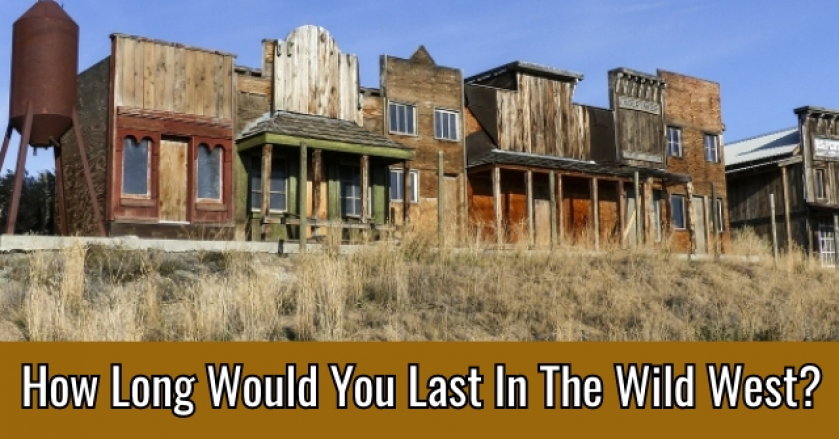 How Long Would You Last In The Wild West?