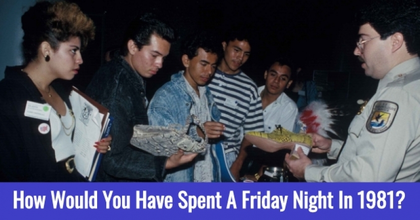 How Would You Have Spent A Friday Night in 1981?