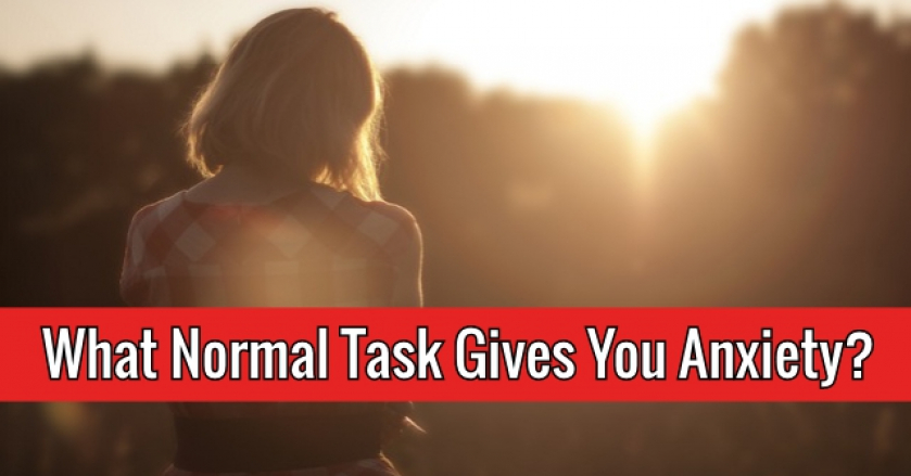 What Normal Task Gives You Anxiety?