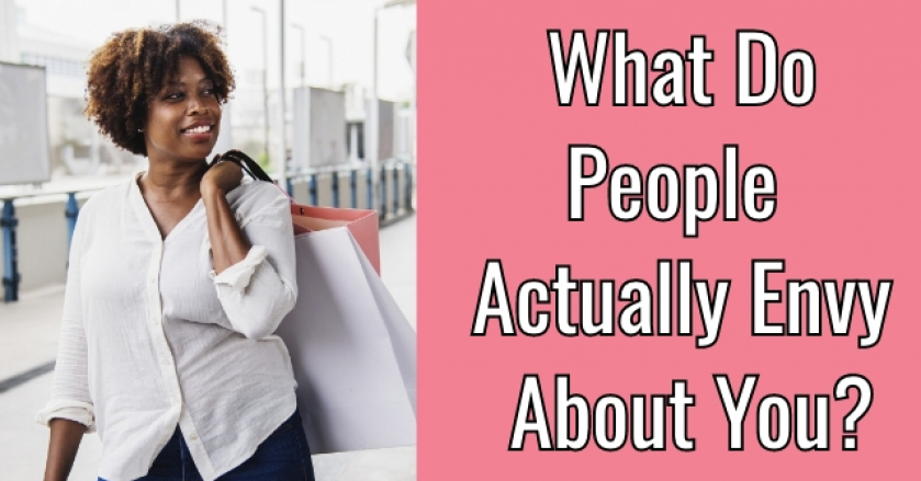 What Do People Actually Envy About You?