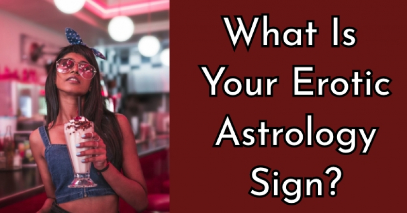 What Is Your Erotic Astrology Sign?