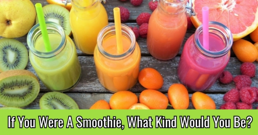 If You Were A Smoothie, What Kind Would You Be?