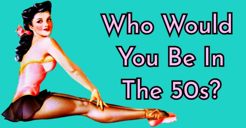 Who Would You Be In The 50s?
