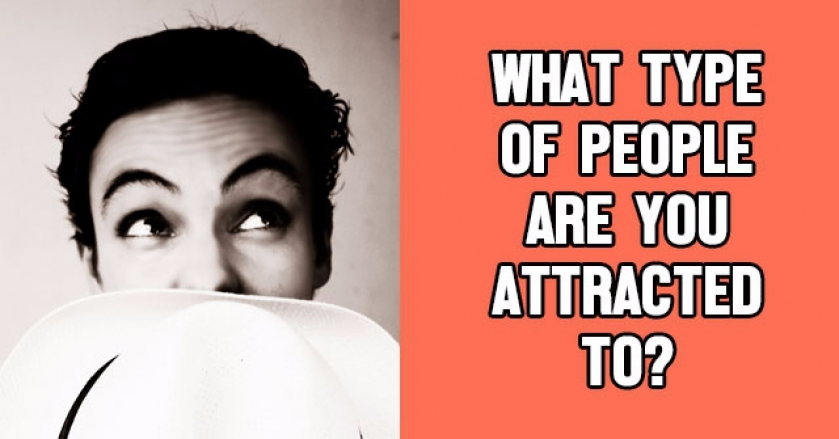 What Type Of People Are You Attracted To?