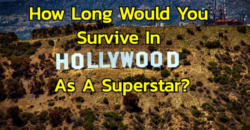 How Long Would You Survive In Hollywood As A Superstar?