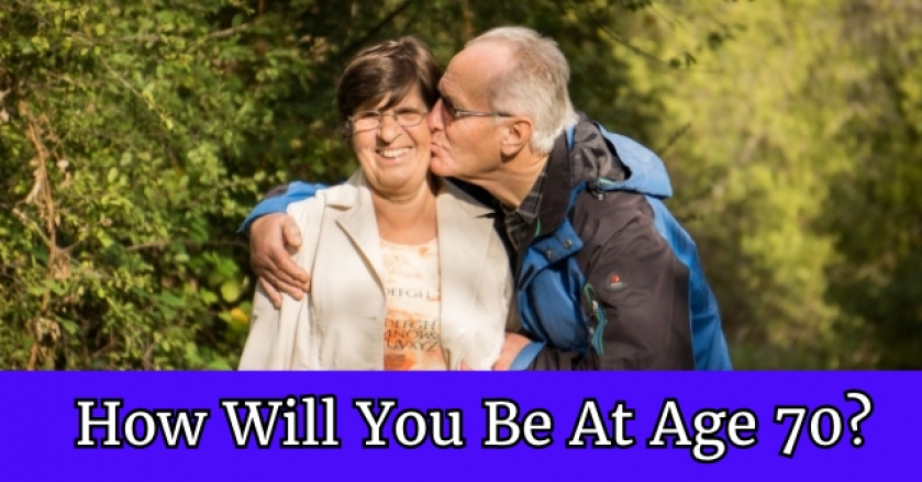 How Will You Be At Age 70?