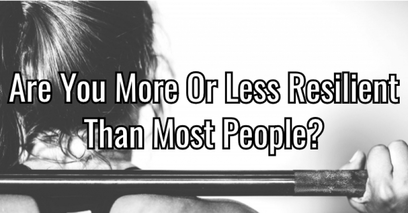 Are You More Or Less Resilient Than Most People?