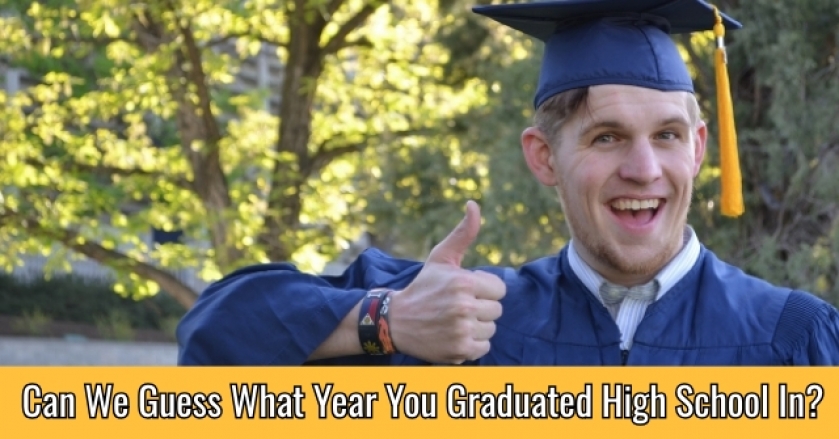 Can We Guess What Year You Graduated High School In?