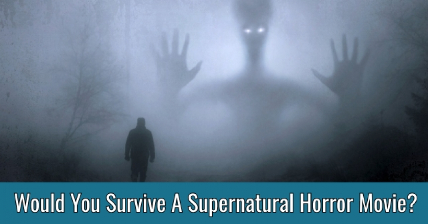 Would You Survive A Supernatural Horror Movie?