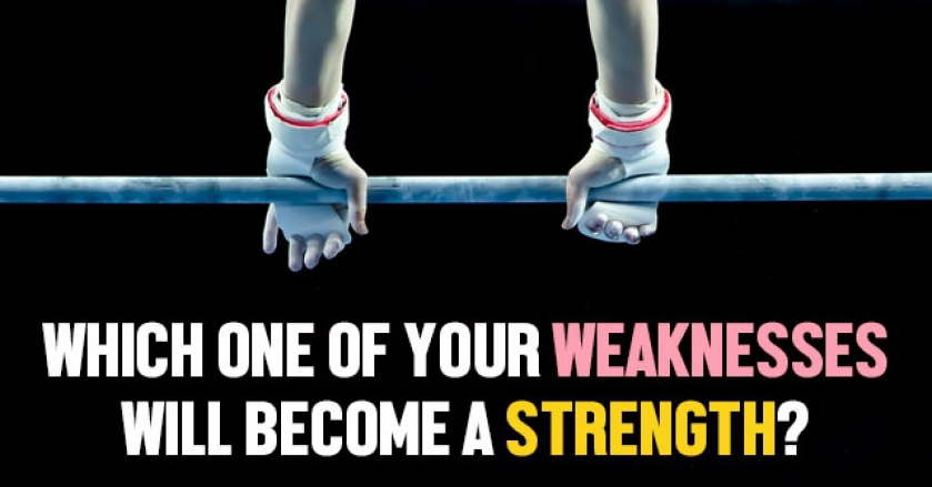 Which One Of Your Weaknesses Will Become a Strength?