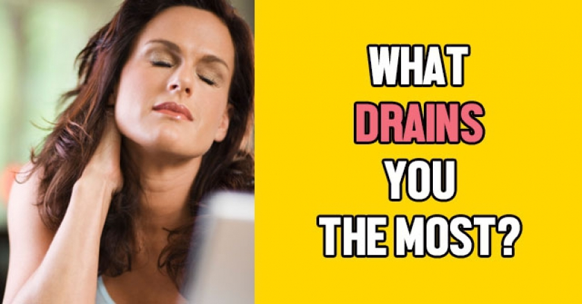 What Drains You The Most?