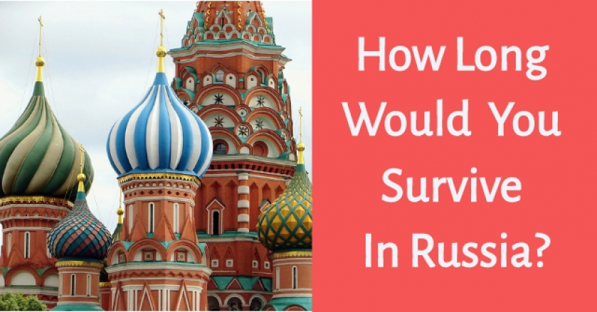 How Long Would You Survive In Russia?