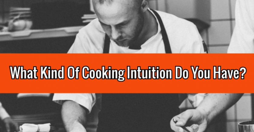 What Kind Of Cooking Intuition Do You Have?