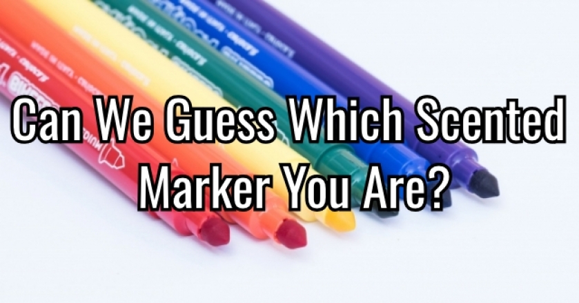 Can We Guess Which Scented Marker You Are?