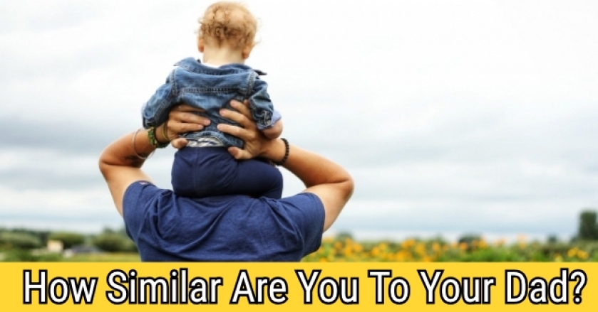 How Similar Are You And Your Dad?