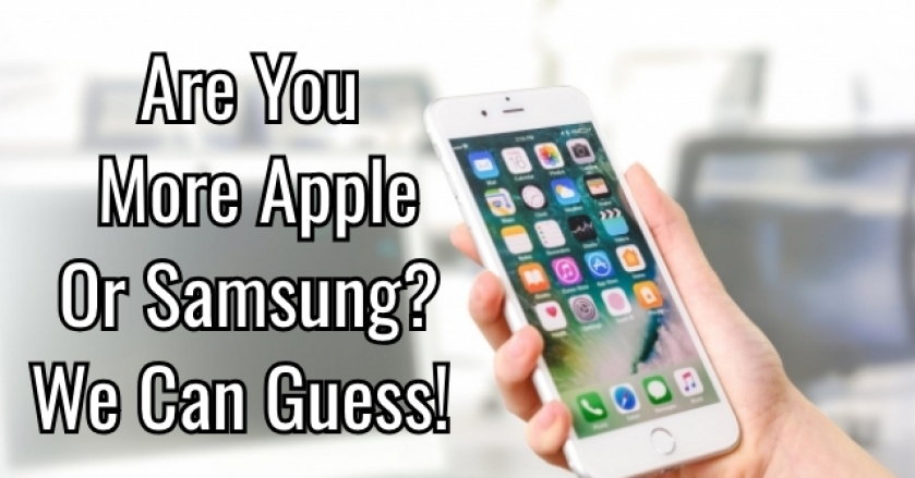 Are You More Apple Or Samsung? We Can Guess!
